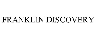 FRANKLIN DISCOVERY