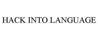 HACK INTO LANGUAGE