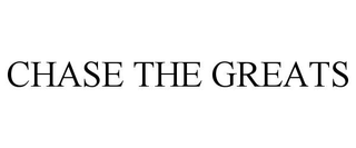 CHASE THE GREATS