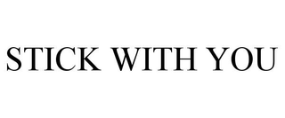 STICK WITH YOU