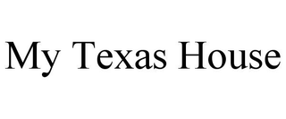 MY TEXAS HOUSE