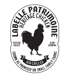 LABELLE PATRIMOINE HERITAGE CHICKEN PASTURE RAISED SLOW GROWING AIR-CHILLED GROWN AS PROMISED ON SMALL FAMILY FARMS