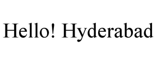 HELLO! HYDERABAD