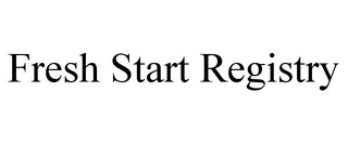 FRESH START REGISTRY