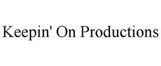 KEEPIN' ON PRODUCTIONS