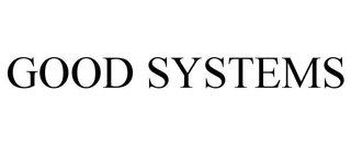 GOOD SYSTEMS
