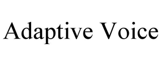 ADAPTIVE VOICE