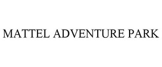 MATTEL ADVENTURE PARK