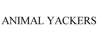 ANIMAL YACKERS