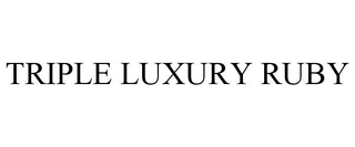 TRIPLE LUXURY RUBY