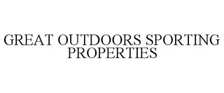 GREAT OUTDOORS SPORTING PROPERTIES