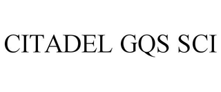 CITADEL GQS SCI