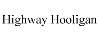 HIGHWAY HOOLIGAN