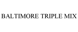 BALTIMORE TRIPLE MIX