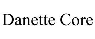 DANETTE CORE