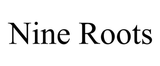 NINE ROOTS