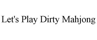 LET'S PLAY DIRTY MAHJONG