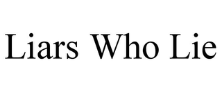 LIARS WHO LIE