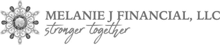 MELANIE J FINANCIAL, LLC STRONGER TOGETHER