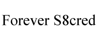 FOREVER S8CRED