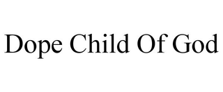 DOPE CHILD OF GOD