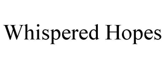 WHISPERED HOPES