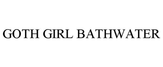 GOTH GIRL BATHWATER