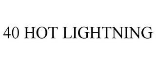 40 HOT LIGHTNING