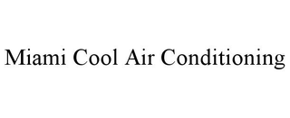 MIAMI COOL AIR CONDITIONING