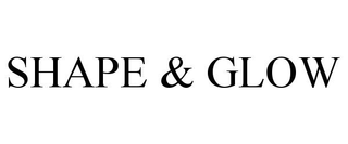 SHAPE & GLOW
