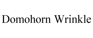 DOMOHORN WRINKLE