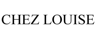 CHEZ LOUISE