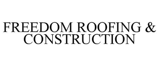 FREEDOM ROOFING & CONSTRUCTION