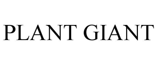 PLANT GIANT