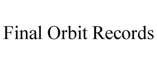 FINAL ORBIT RECORDS
