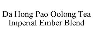 DA HONG PAO OOLONG TEA IMPERIAL EMBER BLEND