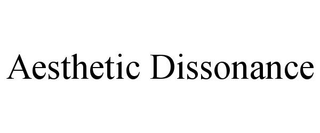 AESTHETIC DISSONANCE