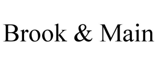 BROOK & MAIN