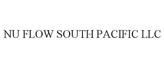 NU FLOW SOUTH PACIFIC LLC