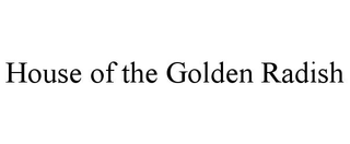 HOUSE OF THE GOLDEN RADISH