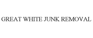 GREAT WHITE JUNK REMOVAL