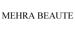 MEHRA BEAUTE