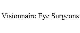 VISIONNAIRE EYE SURGEONS