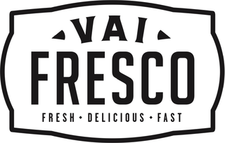 VAI FRESCO FRESH - DELICIOUS - FAST