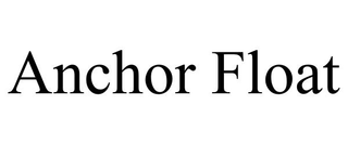 ANCHOR FLOAT
