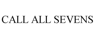 CALL ALL SEVENS