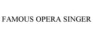 FAMOUS OPERA SINGER