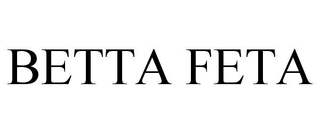 BETTA FETA