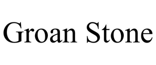 GROAN STONE