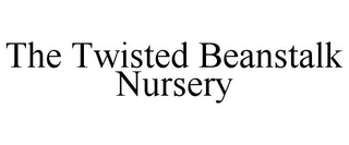 THE TWISTED BEANSTALK NURSERY